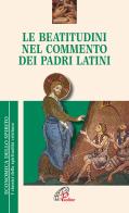 Le Beatitudini nel commento dei Padri latini di Gabriele Pelizzari edito da Paoline Editoriale Libri