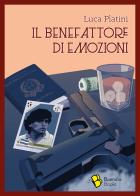 Il benefattore di emozioni di Luca Platini edito da Buendia Books