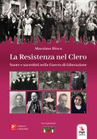 La resistenza nel clero. Suore e sacerdoti nella guerra di Liberazione. Con contenuti multimediali di Massimo Bisca edito da ERGA