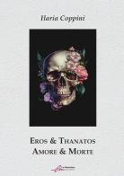 Eros & Thanatos di Ilaria Coppini edito da Le Mezzelane Casa Editrice
