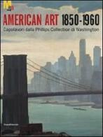 Arte americana 1850-1960. Capolavori dalla Phillips Collection di Washington edito da Silvana