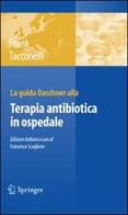 La guida Daschner alla terapia antibiotica in ospedale di Uwe Frank, Evelina Tacconelli edito da Springer Verlag