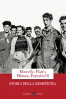 Storia della Resistenza di Marcello Flores, Mimmo Franzinelli edito da Laterza