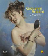 Giovanni Boldini. Il piacere. Ediz. illustrata di Beatrice Avanzi, Tiziano Panconi, Vittorio Sgarbi edito da SAGEP