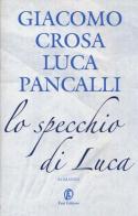 Lo specchio di Luca di Giacomo Crosa, Luca Pancalli edito da Fazi