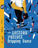Jackson Pollock. Dripping Dance di Federica Chezzi, Angela Partenza edito da Pacini Fazzi