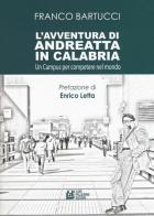 L' avventura di Andreatta in Calabria. Un campus per competere nel mondo di Franco Bartucci edito da Pellegrini