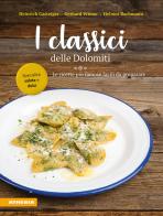 I classici delle Dolomiti. Le ricette più famose facili da preparare di Heinrich Gasteiger, Gerhard Wieser, Helmut Bachmann edito da Athesia