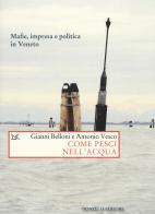 Come pesci nell'acqua. Mafie, impresa e politica in Veneto di Gianni Belloni, Antonio Vesco edito da Donzelli