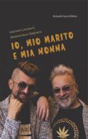 Io, mio marito e mia nonna di Gabriele Lombardi, Massimiliano Magliano edito da Curcio