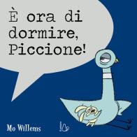 È ora di dormire, Piccione! Ediz. a colori di Mo Willems edito da Il Castoro