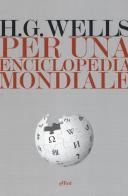 Per una enciclopedia mondiale di Herbert George Wells edito da Elliot