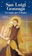 San Luigi Gonzaga. Un regno per il regno di Giovanni Arledler edito da Velar