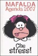 Che stress! Mafalda. Agenda 2007 di Quino edito da Magazzini Salani