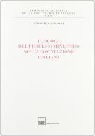 Il ruolo del pubblico ministero nella Costituzione italiana di Antonello Gustapane edito da Bononia University Press