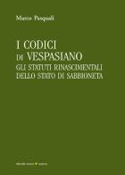 I codici di Vespasiano. Gli statuti rinascimentali dello stato di Sabbioneta di Marco Pasquali edito da Sometti