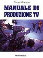 Manuale di produzione Tv di Gerald Millerson edito da Gremese Editore