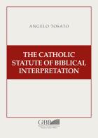 The Catholic Statute of Biblical Interpretation di Angelo Tosato edito da Pontificio Istituto Biblico