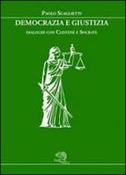 Democrazia e giustizia. Dialoghi con Clistene e Socrate di Paolo Scaglietti edito da La Vita Felice