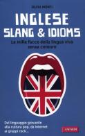 Inglese slang & idioms. Le mille facce della lingua viva senza censure di Silvia Monti edito da Vallardi A.