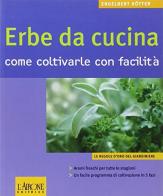 Le erbe da cucina. Come coltivarle con facilità di Engelbert Kötter edito da L'Airone Editrice Roma