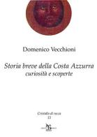 Storia breve della Costa Azzurra. Curiosità e scoperte di Domenico Vecchioni edito da Greco e Greco