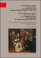 Strategie politiche e religiose nel mondo moderno. La Compagnia di Gesù ai tempi di Claudio Acquaviva. Atti delle Giornate di studio (Roma, 28-30 ottobre 2002) di Paolo Broggio edito da Aracne