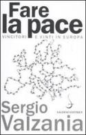 Fare la pace. Vincitori e vinti in Europa di Sergio Valzania edito da Salerno Editrice
