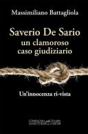 Saverio De Sario, un clamoroso caso giudiziario. Un'innocenza ri-vista di Massimiliano Battagliola edito da La Compagnia della Stampa