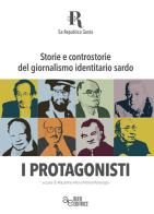 Storie e controstorie del giornalismo identitario sardo. I protagonisti. Ediz. integrale edito da Alfa Editrice