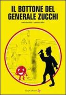 Il bottone del generale Zucchi di Silvio Biondi, Amedeo Blasi edito da Graph