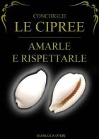 Conchiglie, le Cipree. Amarle e rispettarle di Gianluca Oteri edito da ilmiolibro self publishing