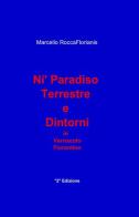 Ni' paradiso terrestre e dintorni di Marcello Roccaflorianis edito da ilmiolibro self publishing