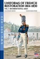 Uniforms of French restoration 1814-1830 vol.3 di Stefano Cristini edito da Soldiershop