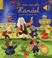 Il mio piccolo Händel. Libro sonoro. Ediz. a colori di Emilie Collet edito da Gallucci