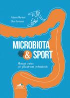 Microbiota & Sport. Manuale pratico per gli healthcare professionals di Roberta Martinoli, Silvia Barbaresi edito da Clorofilla