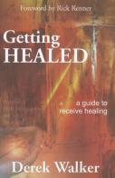 Getting healed. A guide to receive healing di Derek Walker edito da Destiny Image Europe