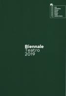 Biennale teatro 2019. Atto terzo: drammaturgie. Ediz. italiana e inglese edito da La Biennale di Venezia