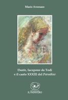 Dante, Iacopone da Todi e il canto XXXIII del Paradiso di Mario Aversano edito da Edizioni Il Papavero