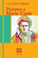 Processo a Marie Curie edito da Dalia Edizioni