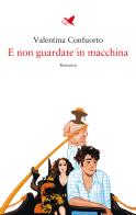 E non guardate in macchina di Valentina Confuorto edito da Giovane Holden Edizioni