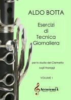 Esercizi di tecnica giornaliera. Per lo studio del clarinetto sugli arpeggi. Ediz. a spirale vol. 1 di Aldo Botta edito da Accademia2008