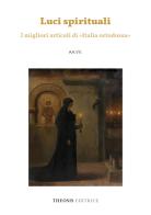 Luci spirituali. I migliori articoli di «Italia ortodossa» edito da Theosis Editrice