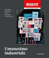 Umanesimo industriale di Philippe Daverio, Gian Arturo Ferrari, Andrea Zaghi edito da Mondadori