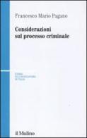 Considerazioni sul processo criminale di Francesco Mario Pagano edito da Il Mulino