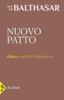 Nuovo patto di Hans Urs von Balthasar edito da Jaca Book