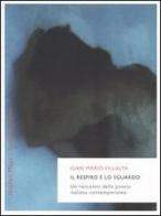 Il respiro e lo sguardo. Un racconto della poesia italiana contemporanea di G. Mario Villalta edito da BUR Biblioteca Univ. Rizzoli