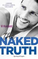 The naked truth. Ediz. italiana di Vi Keeland edito da Sperling & Kupfer