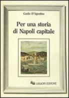 Per una storia di Napoli capitale di Guido D'Agostino edito da Liguori
