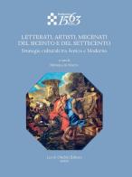 Letterati, artisti, mecenati del Seicento e del Settecento. Strategie culturali tra Antico e Moderno edito da Olschki